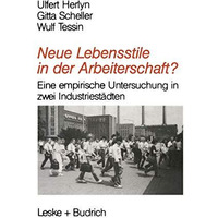 Neue Lebensstile in der Arbeiterschaft?: Eine empirische Untersuchung in zwei In [Paperback]