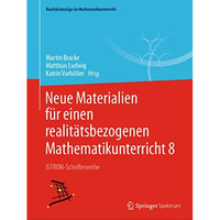 Neue Materialien f?r einen realit?tsbezogenen Mathematikunterricht 8: ISTRON-Sch [Paperback]