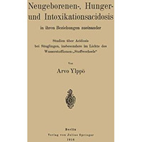 Neugeborenen-, Hunger- und Intoxikationsacidosis in ihren Beziehungen zueinander [Paperback]