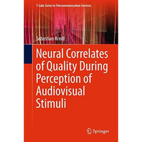 Neural Correlates of Quality During Perception of Audiovisual Stimuli [Hardcover]