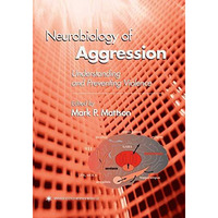 Neurobiology of Aggression: Understanding and Preventing Violence [Paperback]