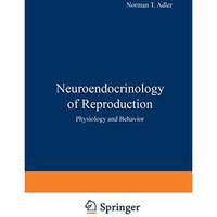 Neuroendocrinology of Reproduction: Physiology and Behavior [Paperback]