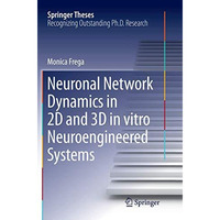 Neuronal Network Dynamics in 2D and 3D in vitro Neuroengineered Systems [Paperback]