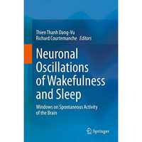 Neuronal Oscillations of Wakefulness and Sleep: Windows on Spontaneous Activity  [Hardcover]