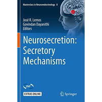 Neurosecretion: Secretory Mechanisms [Paperback]