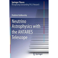 Neutrino Astrophysics with the ANTARES Telescope [Paperback]