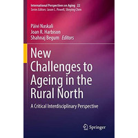 New Challenges to Ageing in the Rural North: A Critical Interdisciplinary Perspe [Paperback]