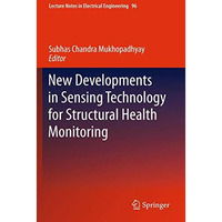 New Developments in Sensing Technology for Structural Health Monitoring [Hardcover]