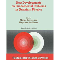 New Developments on Fundamental Problems in Quantum Physics [Hardcover]