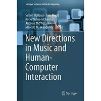 New Directions in Music and Human-Computer Interaction [Hardcover]