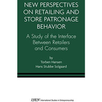 New Perspectives on Retailing and Store Patronage Behavior: A Study of the inter [Hardcover]