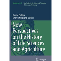 New Perspectives on the History of Life Sciences and Agriculture [Paperback]