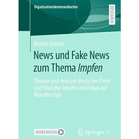 News und Fake News zum Thema Impfen: Theorie und Analyse deutscher Print- und Yo [Paperback]