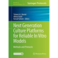 Next Generation Culture Platforms for Reliable In Vitro Models: Methods and Prot [Hardcover]