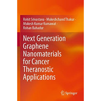 Next Generation Graphene Nanomaterials for Cancer Theranostic Applications [Paperback]