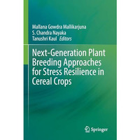 Next-Generation Plant Breeding Approaches for Stress Resilience in Cereal Crops [Paperback]