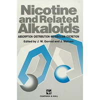 Nicotine and Related Alkaloids: Absorption, distribution, metabolism and excreti [Paperback]