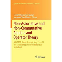 Non-Associative and Non-Commutative Algebra and Operator Theory: NANCAOT, Dakar, [Paperback]