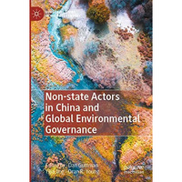 Non-state Actors in China and Global Environmental Governance [Paperback]