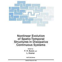 Nonlinear Evolution of Spatio-Temporal Structures in Dissipative Continuous Syst [Paperback]