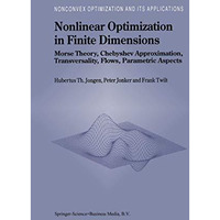 Nonlinear Optimization in Finite Dimensions: Morse Theory, Chebyshev Approximati [Paperback]