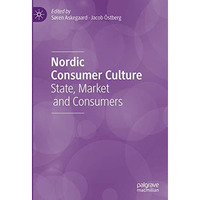 Nordic Consumer Culture: State, Market and Consumers [Hardcover]