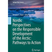 Nordic Perspectives on the Responsible Development of the Arctic: Pathways to Ac [Hardcover]