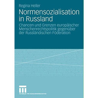 Normensozialisation in Russland: Chancen und Grenzen europ?ischer Menschenrechts [Paperback]