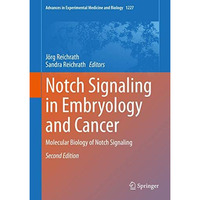 Notch Signaling in Embryology and Cancer: Molecular Biology of Notch Signaling [Hardcover]