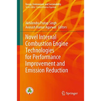 Novel Internal Combustion Engine Technologies for Performance Improvement and Em [Hardcover]