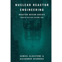 Nuclear Reactor Engineering: Reactor Design Basics [Paperback]