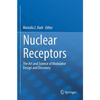 Nuclear Receptors: The Art and Science of Modulator Design and Discovery [Paperback]