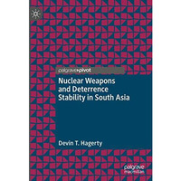 Nuclear Weapons and Deterrence Stability in South Asia [Hardcover]