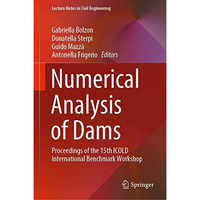 Numerical Analysis of Dams: Proceedings of the 15th ICOLD International Benchmar [Hardcover]