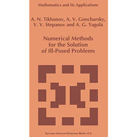 Numerical Methods for the Solution of Ill-Posed Problems [Hardcover]