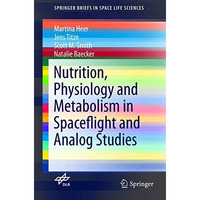 Nutrition Physiology and Metabolism in Spaceflight and Analog Studies [Paperback]