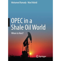 OPEC in a Shale Oil World: Where to Next? [Paperback]