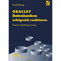 ORACLE7 Datenbanken erfolgreich realisieren: Entwurf, Entwicklung, Tuning [Paperback]