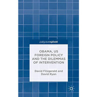 Obama, US Foreign Policy and the Dilemmas of Intervention [Hardcover]