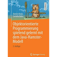 Objektorientierte Programmierung spielend gelernt mit dem Java-Hamster-Modell [Paperback]