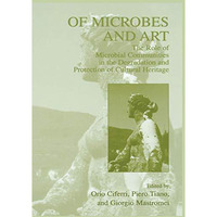 Of Microbes and Art: The Role of Microbial Communities in the Degradation and Pr [Paperback]