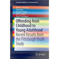 Offending from Childhood to Young Adulthood: Recent Results from the Pittsburgh  [Paperback]