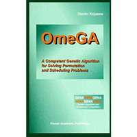 OmeGA: A Competent Genetic Algorithm for Solving Permutation and Scheduling Prob [Hardcover]