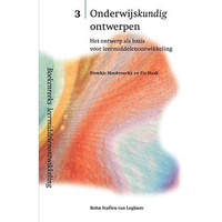 Onderwijskundig ontwerpen: Het ontwerp als basis voor leermiddelenontwikkeling [Paperback]