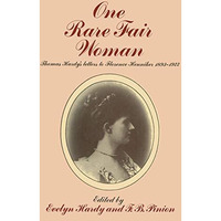 One Rare Fair Woman: Thomas Hardys Letters to Florence Henniker 18931922 [Paperback]