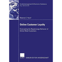 Online Customer Loyalty: Forecasting the Repatronage Behavior of Online Retail C [Paperback]