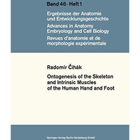 Ontogenesis of the Skeleton and Intrinsic Muscles of the Human Hand and Foot [Paperback]