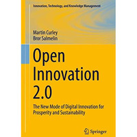 Open Innovation 2.0: The New Mode of Digital Innovation for Prosperity and Susta [Hardcover]