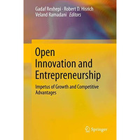 Open Innovation and Entrepreneurship: Impetus of Growth and Competitive Advantag [Hardcover]