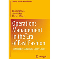 Operations Management in the Era of Fast Fashion: Technologies and Circular Supp [Paperback]